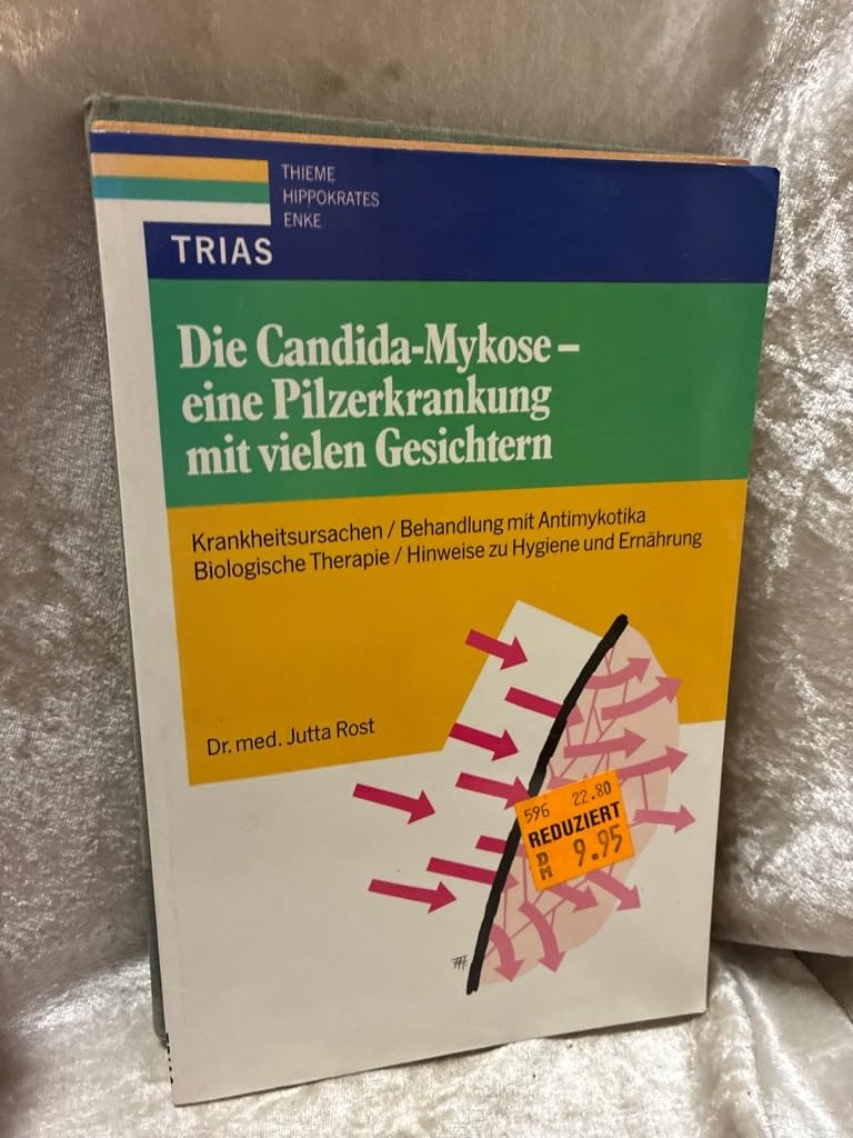 Candida-Mykose - Die Pilzerkrankung mit vielen Gesichtern: Krankheitsursachen, Behandlung mit Antimykotika, biologische Therapie, Hinweise zu Hygiene und Ernährung (Medizin & Gesundheit) Medicine