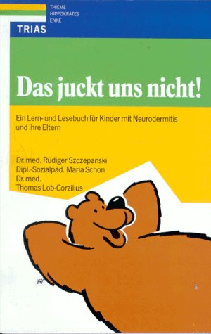 Das juckt uns nicht!: Ein Lern- und Lesebuch für Kinder mit Neurodermitis und ihre Eltern (Medizin & Gesundheit) Health, Nutrition & Fitness