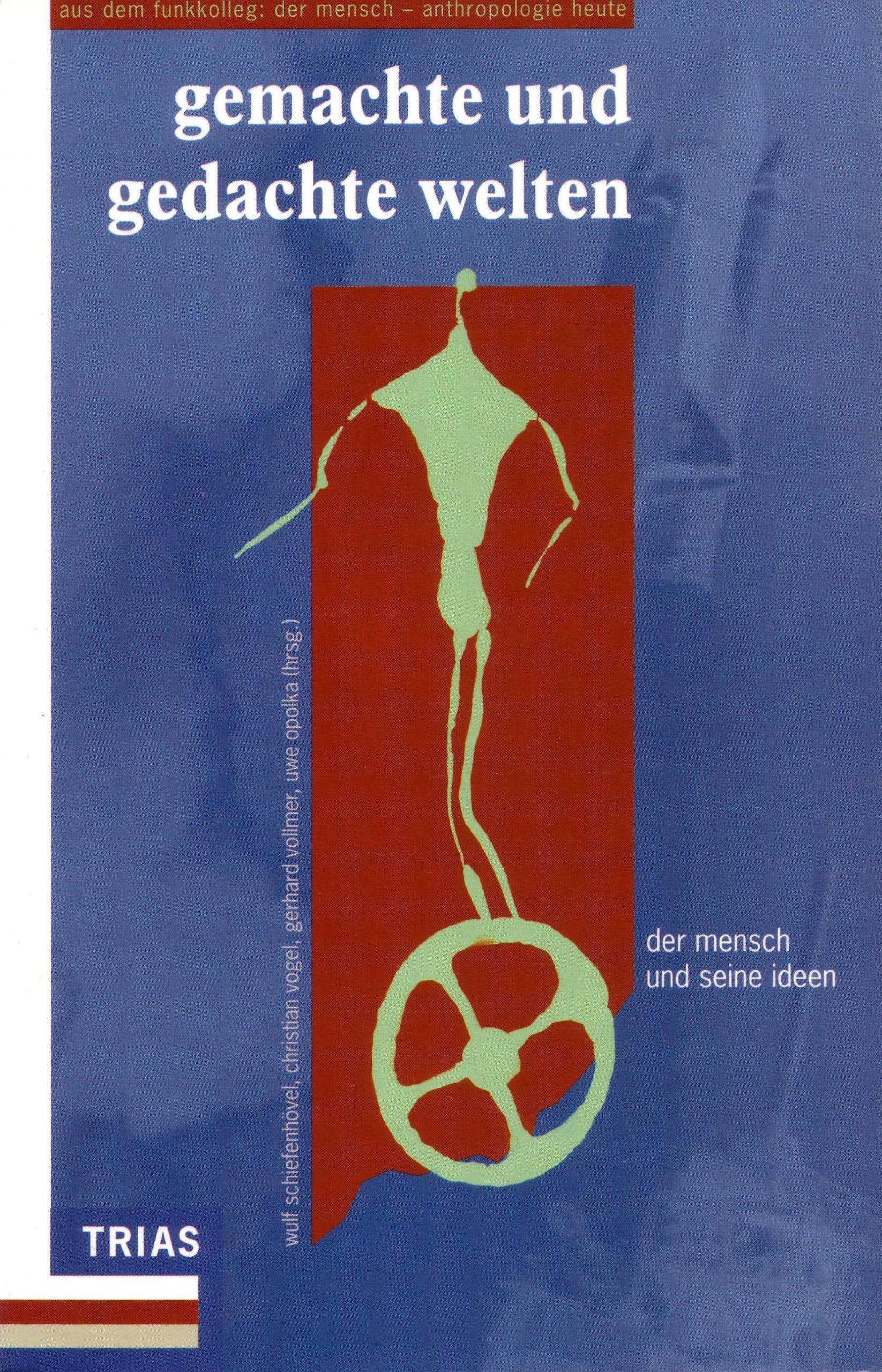 Der Mensch in seiner Welt, Gemachte und gedachte Welten: Vom Affen zum Halbgott /Zwischen Natur und Kultur /Gemachte und gedachte Welten / Der Mensch und seine Ideen Social Sciences
