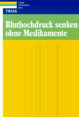 Bluthochdruck senken ohne Medikamente: Risikofaktoren und Ursachen für Bluthochdruck, erlaubte und empfohlene körperliche Aktivitäten, Rezepte für ... Ernährung, Stressabbau und Entspannung Health, Nutrition & Fitness