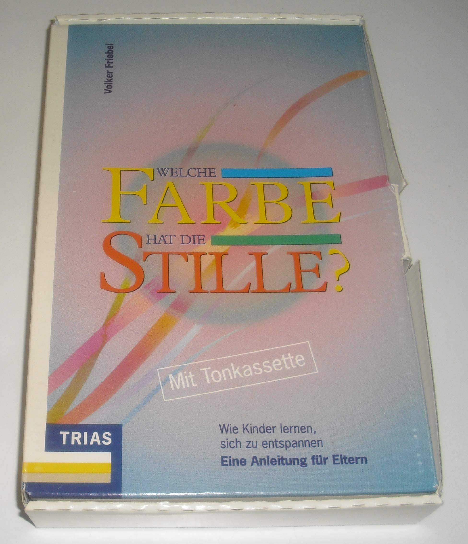 Welche Farbe hat die Stille?: Wie Kinder lernen sich zu entspannen: Eine Anleitung für Eltern (Psyche und Verhalten) Books