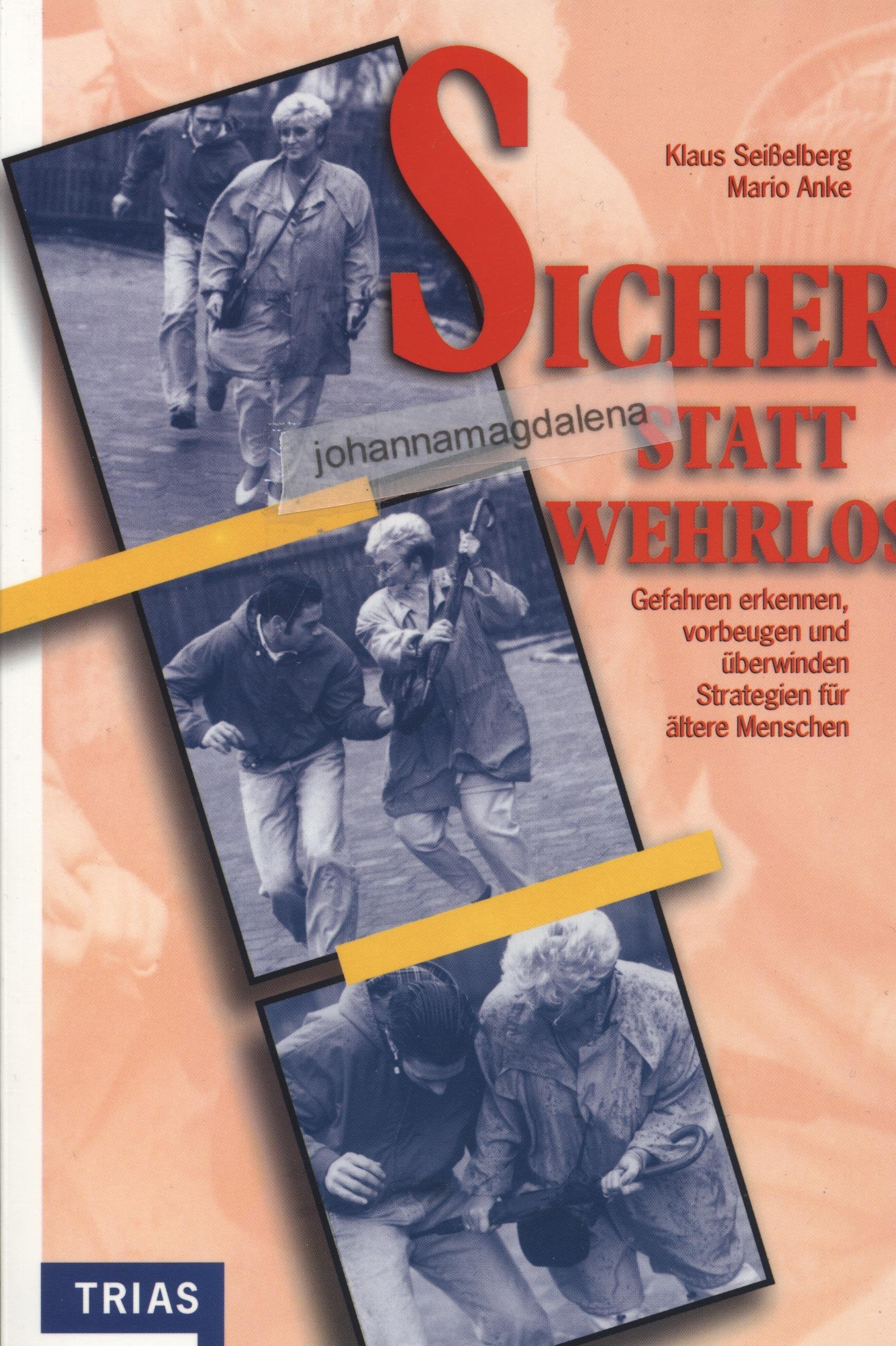 Sicher statt wehrlos!: Gefahren erkennen, vorbeugen und überwinden: Strategien für ältere Menschen (Psyche und Verhalten) Books