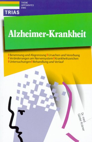 Alzheimer Krankheit: Ursachen, Krankheitszeichen, Untersuchung, Behandlung. Für Angehörige, Betreuer, Selbsthilfegruppen und alle, die sich über das Krankheitsbild informieren wollen Medicine