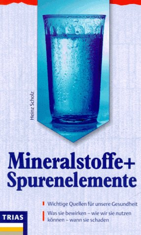 Mineralstoffe und Spurenelemente: Wichtige Quelle für unsere Gesundheit. Was sie bewirken - wie wir sie nutzen können - wann sie schaden Health, Nutrition & Fitness
