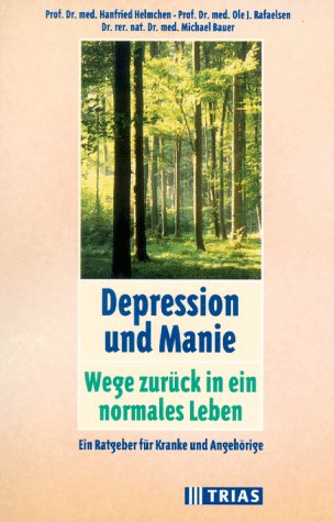 Depressionen und Manie: Wege zurück in ein normales Leben: Ein Ratgeber für Kranke und Angehörige Books