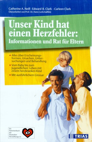 Unser Kind hat einen Herzfehler: Informationen und Rat für Eltern: Alles über Erscheinungsformen, Ursachen, Untersuchungen und Behandlung. Vom Baby ... Patientenbuch der Deutschen Herzstiftung e.V. Health, Nutrition & Fitness