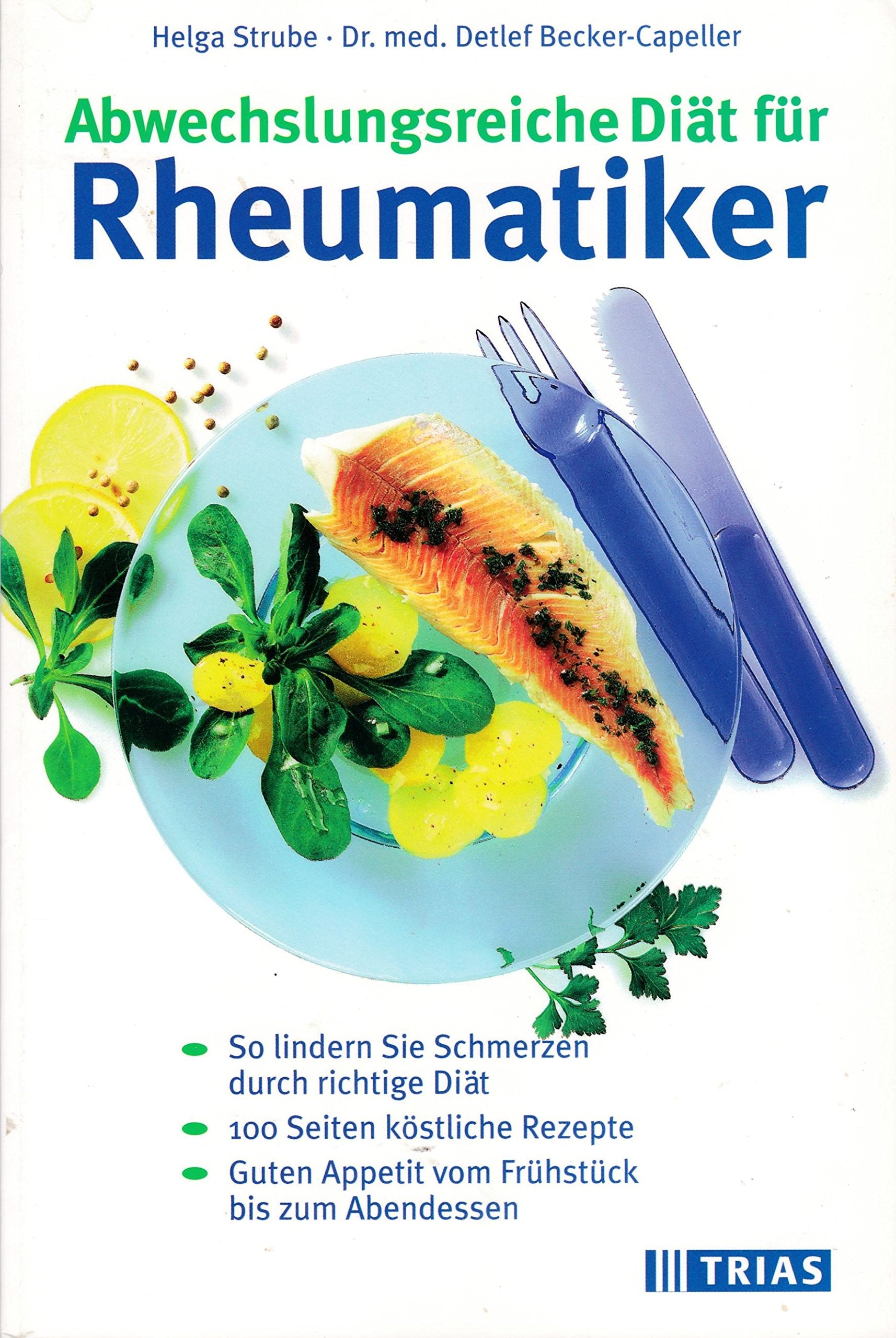 Abwechslungsreiche Diät für Rheumatiker: So lindern Sie Schmerzen durch die richtige Diät. 180 Seiten köstliche Rezepte. Guten Appetit vom Frühstück bis zum Abendessen (TRIAS abwechslungsreiche Diät) Leisure, Home & Garden