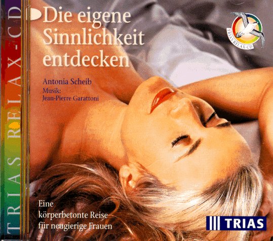 Die eigene Sinnlichkeit entdecken: Eine körperbetonte Reise für neugierige Frauen (TRIAS Relax CD) Lifestyle