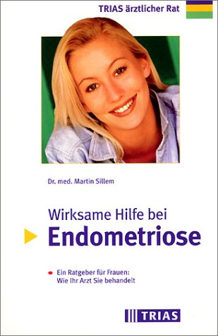 Wirksame Hilfe bei Endometriose: Ein Ratgeber für Frauen: Wie Ihr Arzt Sie behandelt (TRIAS ärztlicher Rat) Health, Nutrition & Fitness