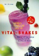 Fröhlich, farbig und gesund: Vital-Shakes: Über 100 raffiniert cremige Gesundheitsdrinks aus Obst und Gemüse Hits für Kids: Mit super Rezepten für Kinder Leisure, Home & Garden