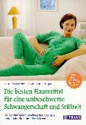 Die besten Hausmittel für eine unbeschwerte Schwangerschaft und Stillzeit: Die 37 häufigsten Beschwerden natürlich behandeln: So fühlen Sie sich wohl. Ohne Nebenwirkungen für Sie und Ihr Baby Parents & Children