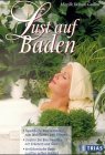Lust auf Baden: Traumhafte Wannenbäder zum Wohlfühlen und Pflegen. Lindern Sie Beschwerden mit Kräutern und Ölen. Verführerische Badezusätze selber machen Lifestyle