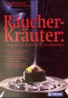 Räucher-Kräuter: entspannende Düfte für Ihr Wohlbefinden: Alles Wichtige über Räucherstoffe und ihre Wirkung. Schöne Accessoires und wirkungsvolle ... aus Tibet, Japan und anderen Kulturen Self-help