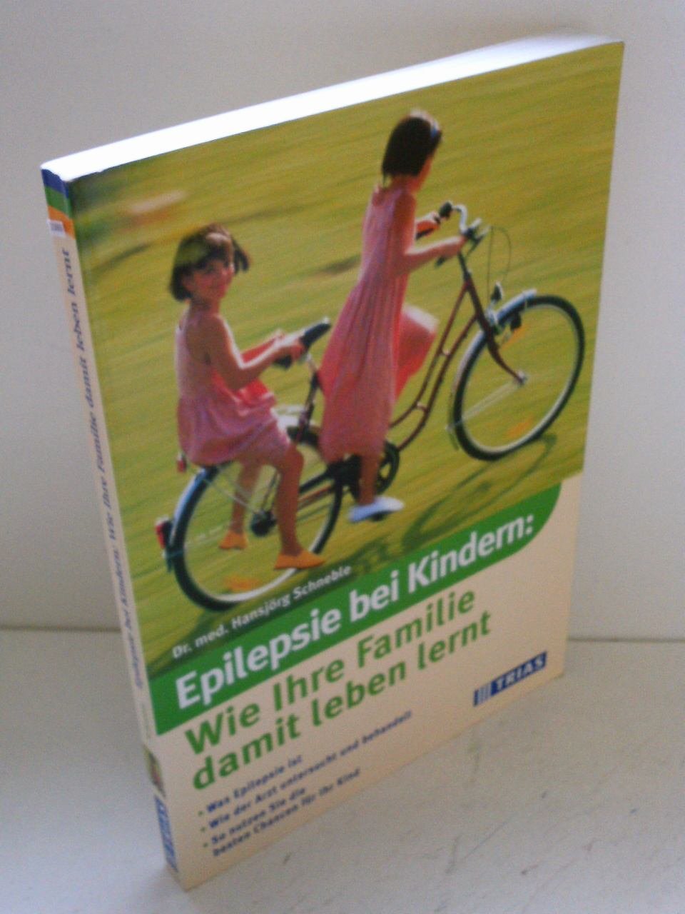 Epilepsie bei Kindern: Wie Ihre Familie damit leben lernt: Was Epilepsie ist Wie der Arzt untersucht und behandelt So nutzen Sie die besten Chancen für Ihr Kind Medicine