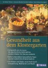 Gesundheit aus dem Klostergarten: Zeitgemäss wie nie zuvor: die ganzheitliche Heiltradition unserer Klöster für Sie neu entdeckt. Sofort anwendbare ... Kraft durch Entspannung, Meditation und Musik Health, Nutrition & Fitness