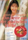 Gesund essen, länger leben: Das Beste aus der asiatischen Küche: Wie Sie durch köstlich exotische Gerichte schlank und fit bleiben, Ihre Gesundheit schützen und mit allen Sinnen geniessen Health, Nutrition & Fitness