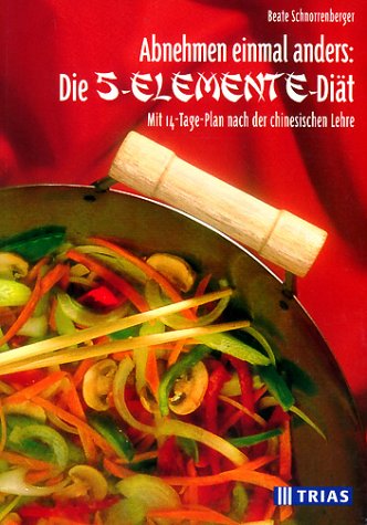 Abnehmen einmal anders: die 5-Elemente-Diät : . Cooking & Enjoying Books