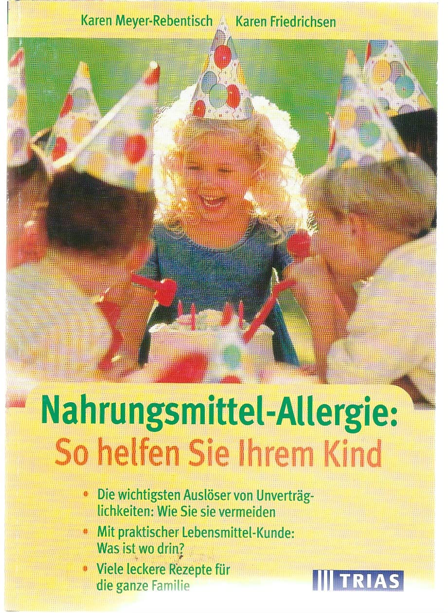 Nahrungsmittel-Allergie: So helfen Sie Ihrem Kind: Die wichtigsten Auslöser von Unverträglichkeiten: Wie Sie sie vermeiden. Mit praktischer ... Viele leckere Rezepte für die ganze Familie Medicine