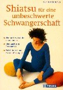 Shiatsu für eine unbeschwerte Schwangerschaft: Wie Sie Beschwerden selbst lindern. Ideal auch zum Entspannen. Mit 81 Selbst- und Partner-Massagen Parents & Children