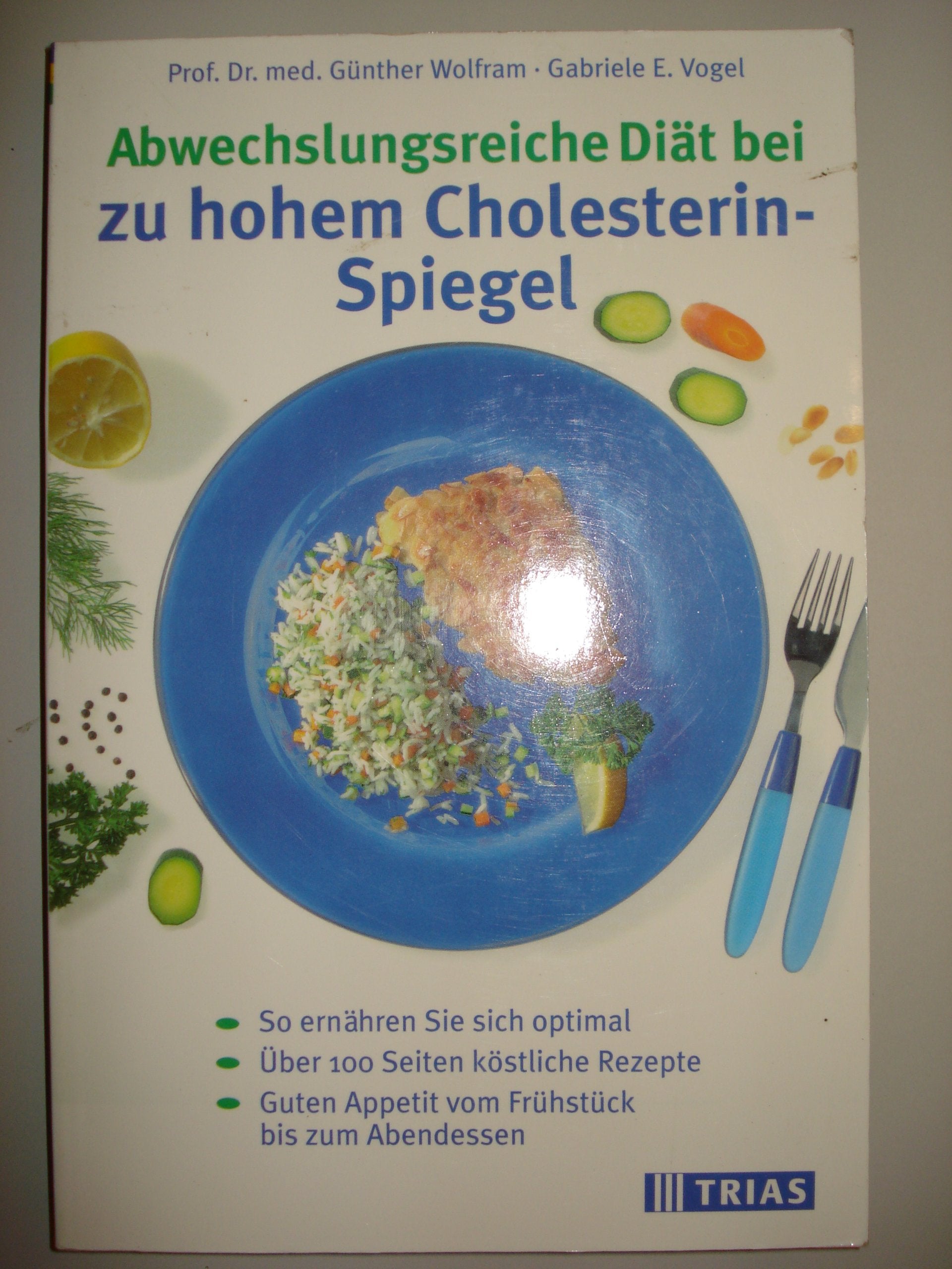 Abwechslungsreiche Diät bei zu hohem Cholesterin-Spiegel: So ernähren Sie sich optimal. 100 Seiten köstliche Rezepte. Guten Appetit vom Frühstück bis zum Abendessen (TRIAS abwechslungsreiche Diät) Leisure, Home & Garden