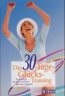 Das 30-Tage-Glücks-Training: So geniessen Sie alles was Ihnen über den Weg läuft Lifestyle