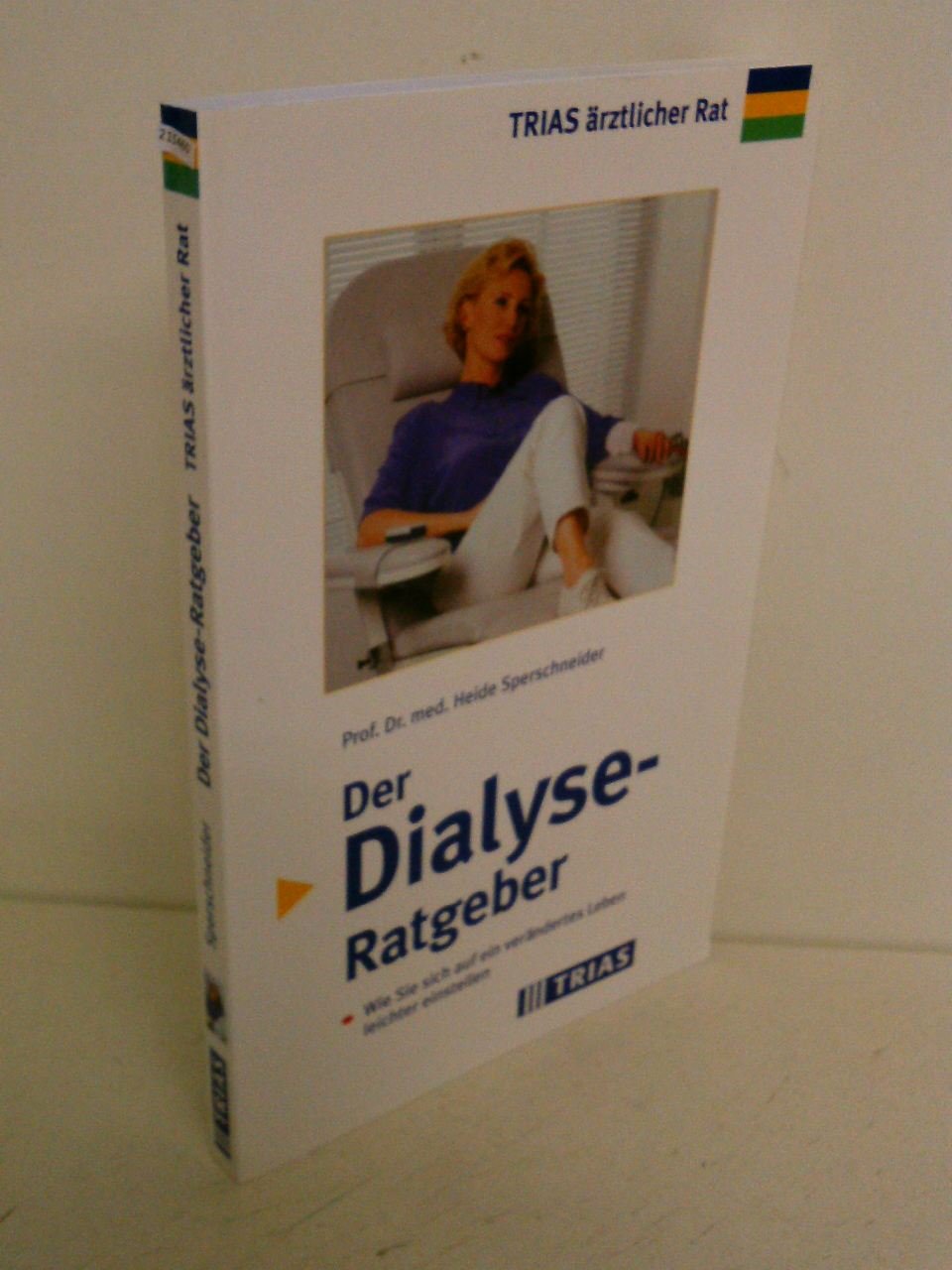 Der Dialyse-Ratgeber: Wie Sie sich auf ein verändertes Leben leichter einstellen Medicine