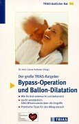 Der große TRIAS-Ratgeber Bypass-Operationen und Ballon-Dilatation: Wie Ihr Arzt untersucht und behandelt. Leicht verständlich: Alles Wissenswerte über ... Ein Patientenbuch der Deutschen Herzstiftung Health, Nutrition & Fitness