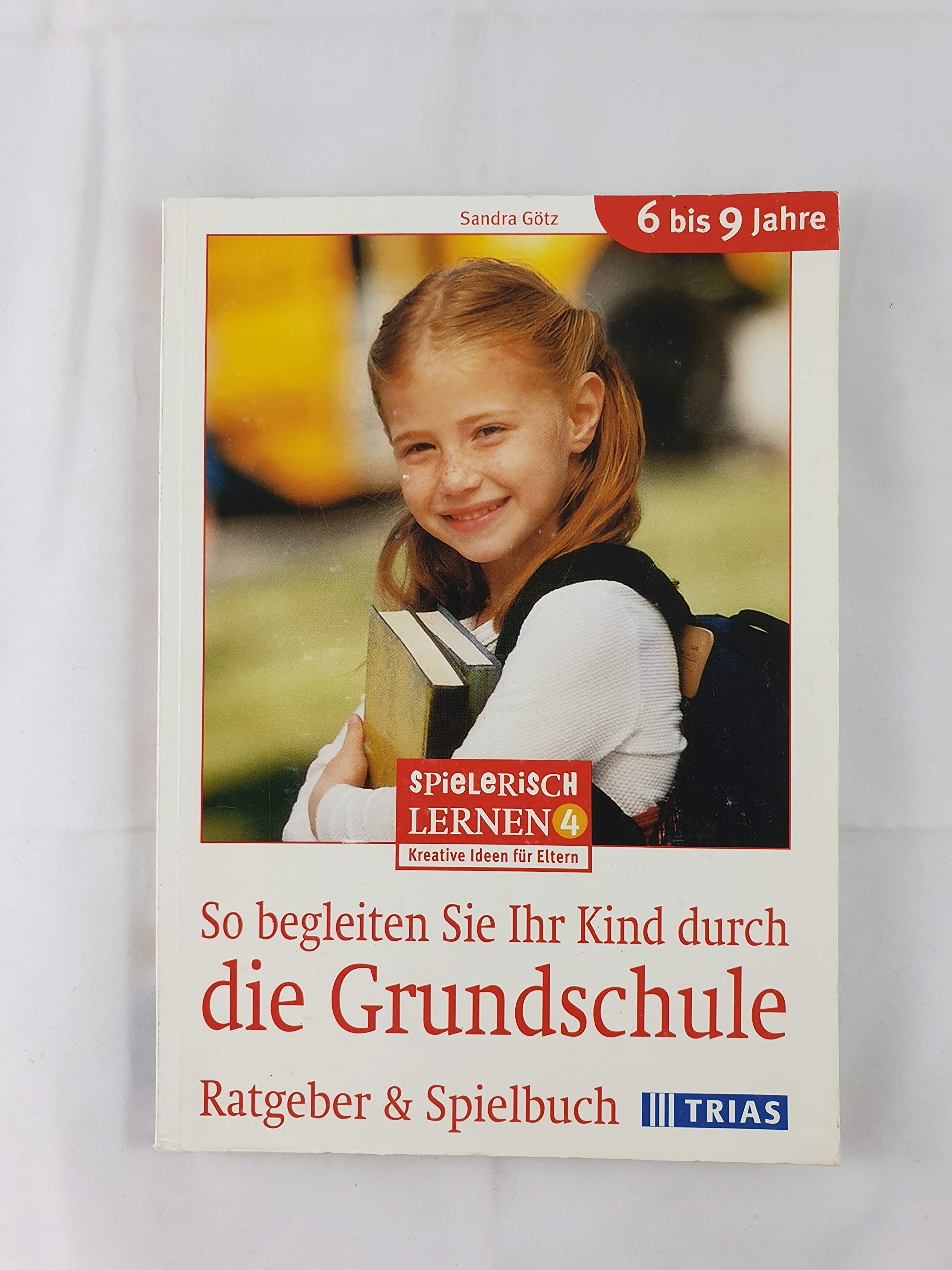 So begleiten Sie Ihr Kind durch die Grundschule: Ratgeber & Spielbuch (Spielerisch lernen: Kreative Ideen für Eltern) Parents & Children
