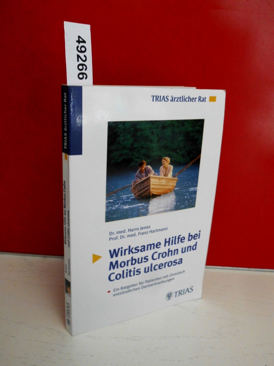 Wirksame Hilfe bei Morbus Crohn und Colitis ulcerosa: Ein Ratgeber für Patienten mit chronisch entzündlichen Darmerkrankungen (TRIAS ärztlicher Rat) Medicine