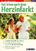 Gut leben nach dem Herzinfarkt: Alles über Behandlung und Reha. Mit 6-Wochen-Programm: So schaffen Sie denNeuanfang. Die besten Rezepte aus der Mittelmeer-Diät (TRIAS Gesundheit kompakt) Medicine