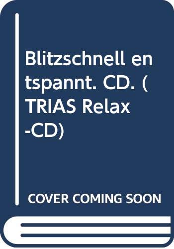 Blitzschnell entspannt: 12 verblüffend leichte Wege, Wie Sie in Sekunden innere Ruhe finden und neue Kraft schöpfen (TRIAS Relax CD) Lifestyle