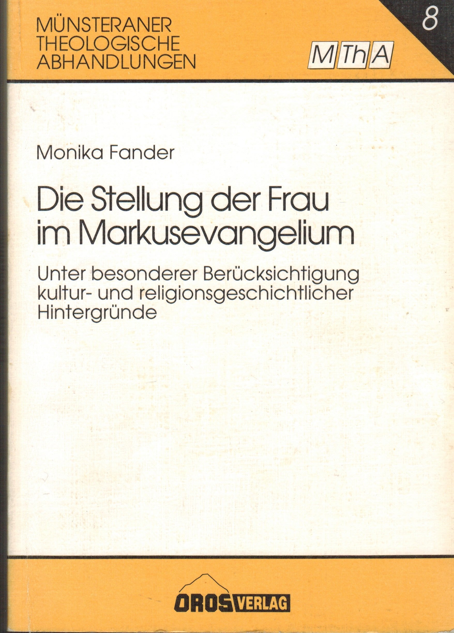Die Stellung der Frau im Markusevangelium: Unter besonderer Berucksichtigung kultur- und religionsgeschichtlicher Hintergrunde (Munsteraner theologische Abhandlungen) (German Edition) Books
