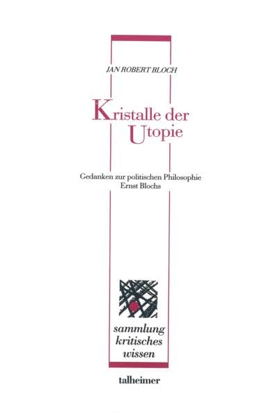 Kristalle der Utopie: Gedanken zur Politischen Philosophie Ernst Blochs (Sammlung kritisches Wissen) Philosophy