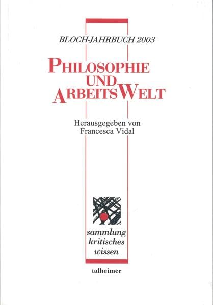 Bloch-Jahrbuch 2003: Philosophie und Arbeitswelt (Sammlung kritisches Wissen) Philosophy