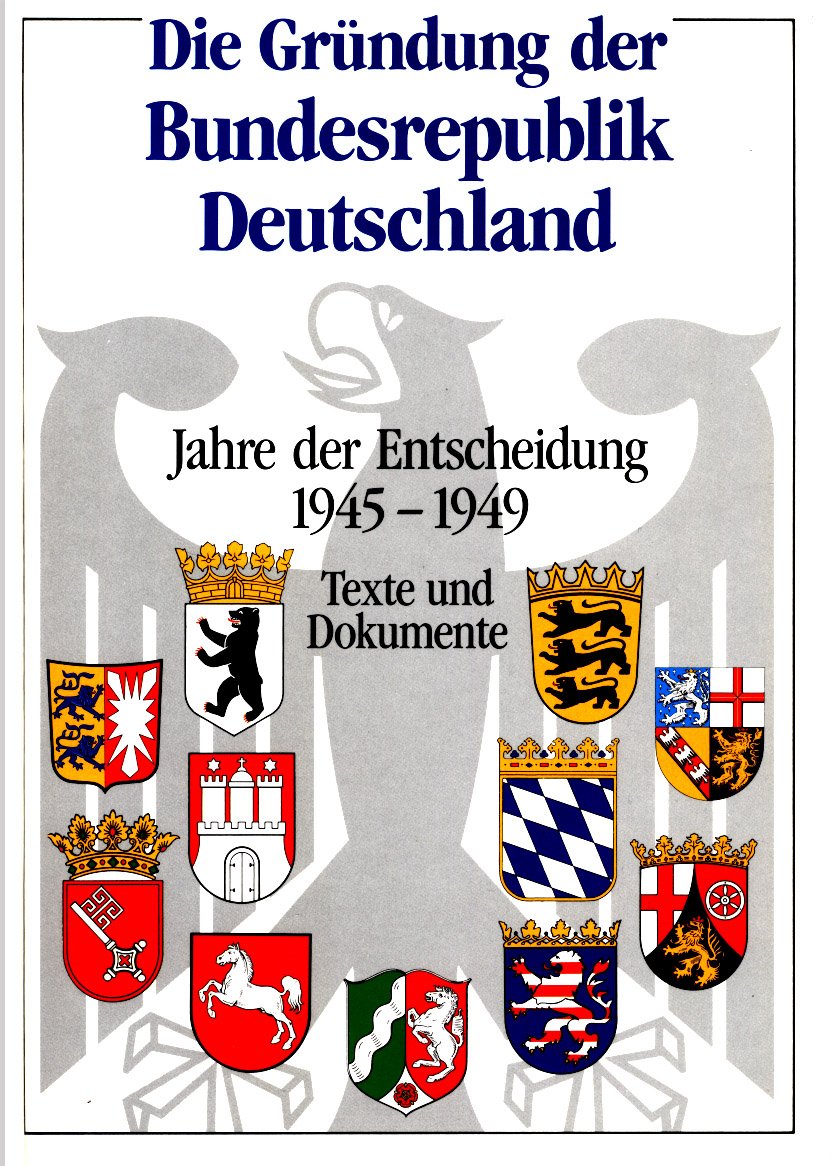 Die Gründung der Bundesrepublik Deutschland: Jahre der Entscheidung 1945-1949. Texte und Dokumente Politics & History