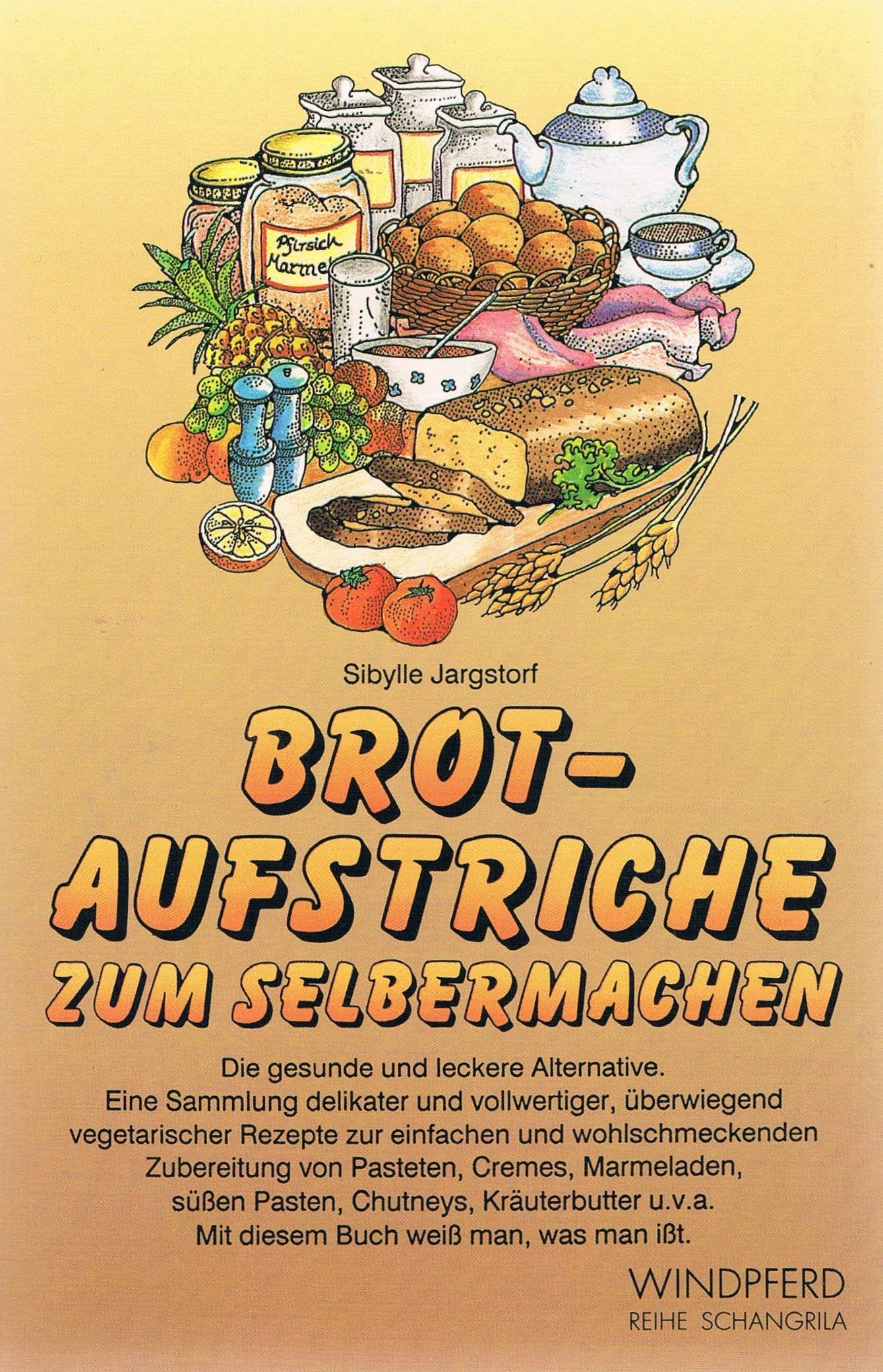 Brotaufstriche zum Selbermachen. Die gesunde und leckere Alternative Cooking & Enjoying