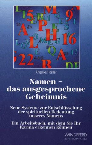 Namen - das ausgesprochene Geheimnis: Neue Systeme zur Entschlüsselung der spirituellen Bedeutung unseres Namens. Ein Arbeitsbuch, mit dem Sie Ihr Karma erkennen können Religion & Esotericism