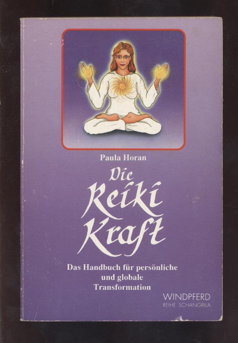 Die Reiki Kraft. Das Handbuch für persönliche und globale Transformation Health, Nutrition & Fitness