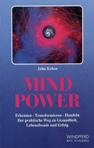 Mind Power: Erkennen - Transformieren - Handeln. Der praktische Weg zu Gesundheit, Lebensfreude und Erfolg Religion & Esotericism