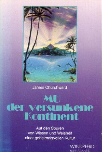 Mu der versunkene Kontinent. Auf den Spuren von Wissen und Weisheit einer geheimnisvollen Kultur Religion & Esotericism