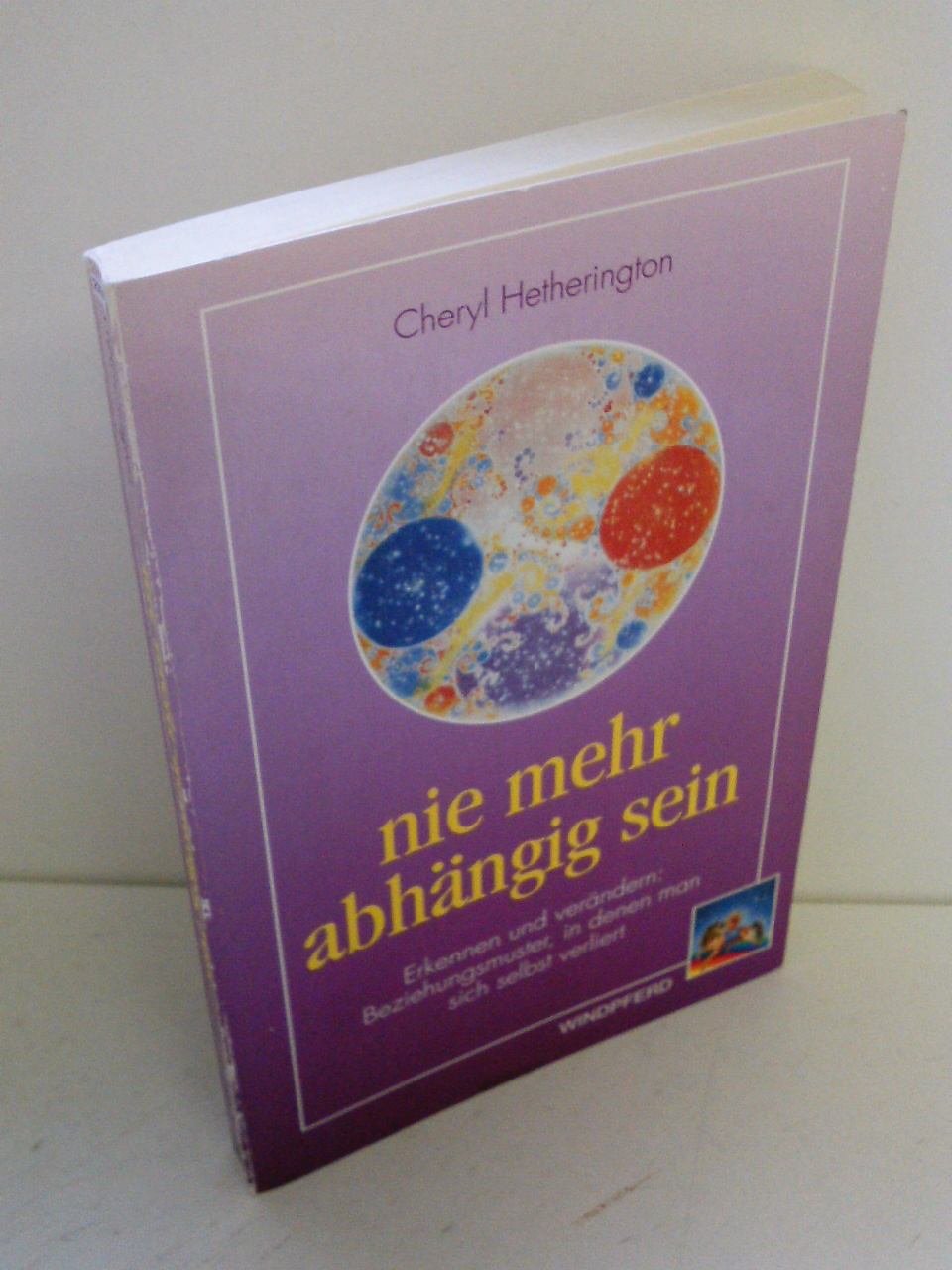 Nie mehr abhängig sein. Erkennen und verändern: Beziehungsmuster, in denen man sich selbst verliert Books
