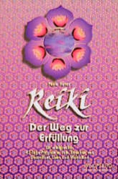 Reiki - Der Weg zur Erfüllung: Erfolg und Selbsterfüllung. Ein 42-Tage-Programm zum Erreichen von Gesundheit, Liebe und Wohlstand Lifestyle