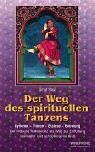 Der Weg des spirituellen Tanzens: Dynamik - Trance - Ekstase - Befreiung. Der indische Kathaktanz als Weg zur Entfaltung spiritueller und schöpferischer Kraft Film, Art & Culture