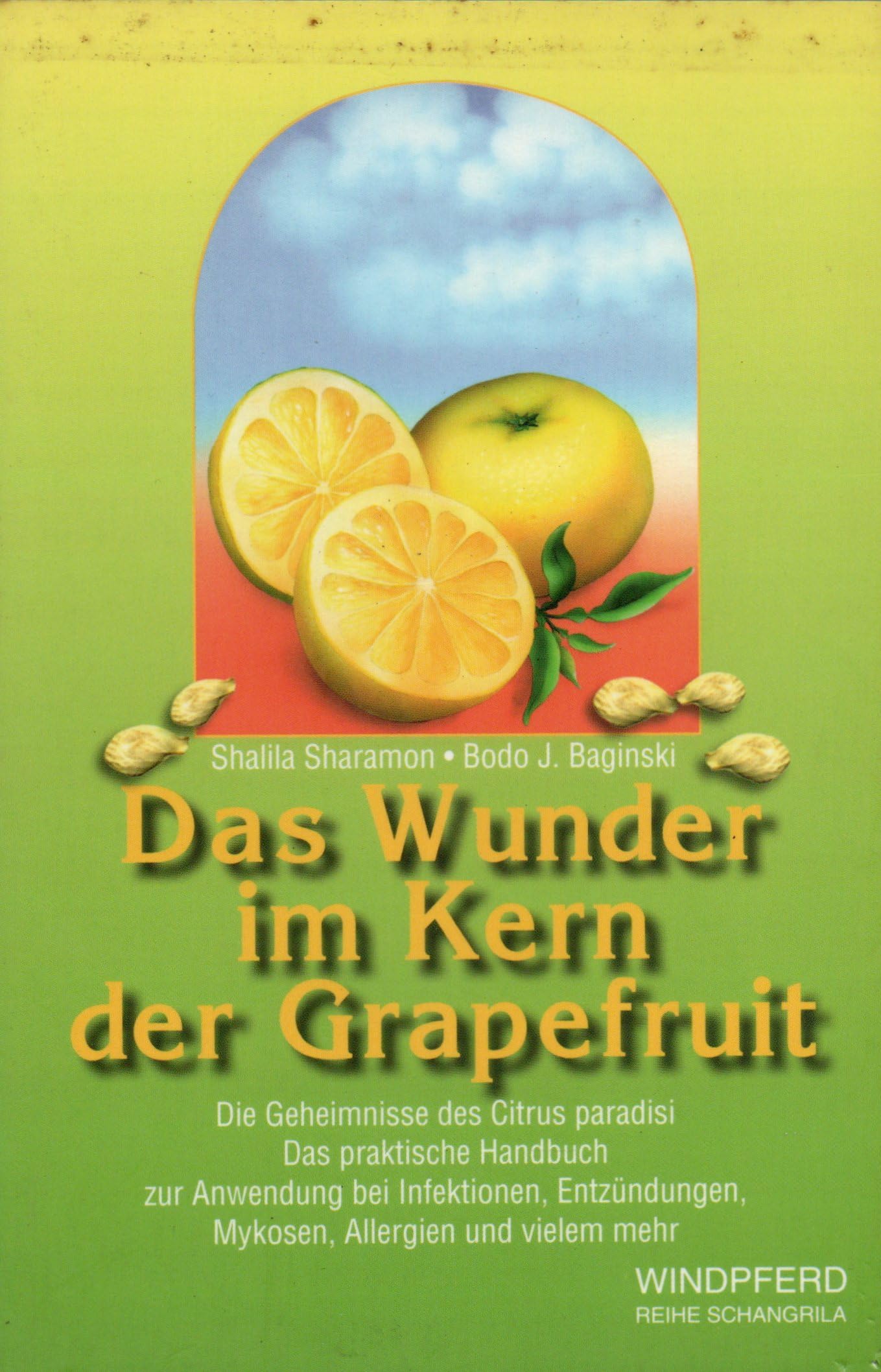Das Wunder im Kern der Grapefruit: Die Geheimnisse des Citrus paradisi. Das praktische Handbuch zur Anwendung bei Infektionen, Entzündungen, Mykosen, Allergien und vielem mehr Health, Nutrition & Fitness
