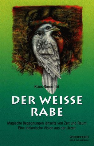 Der Weiße Rabe: Magische Begegnungen jenseits von Zeit und Raum, Eine indianische Vision aus der Urzeit Fantasy & Sci-Fi