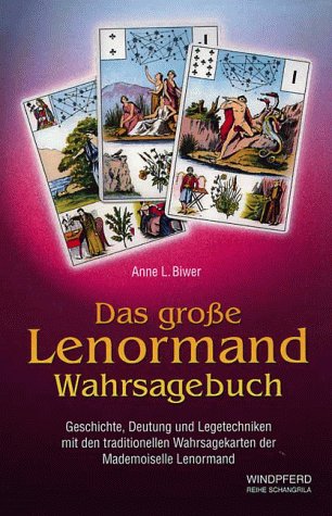 Das grosse Lenormand-Wahrsagebuch. Geschichte, Deutung und Legetechniken mit den traditionellen Wahrsagekarten der Mademoiselle Lenormand Religion & Esotericism