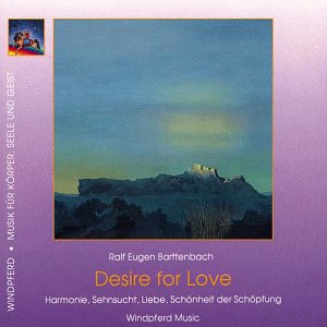 Desire for Love. CD. Harmonie, Sehnsucht, Liebe, Schönheit der Schöpfung: Harmonie, Sehnsucht, Liebe, Schönheit der Schöpfung. ca. 50 Min. Lifestyle