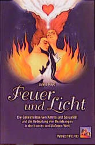 Feuer und Licht: Die Geheimnisse von Karma und Sexualität und die Bedeutung von Beziehungen in der inneren und äusseren Welt Partnership & Love