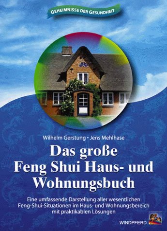 Das grosse Feng-Shui Haus- und Wohnungsbuch: Eine umfassende Darstellung aller wesentlichen Feng-Shui-Situationen im Haus- und Wohnungsbereich mit ... und Wohnungsbereich mit praktikablen Lösungen Business, Finance & Career