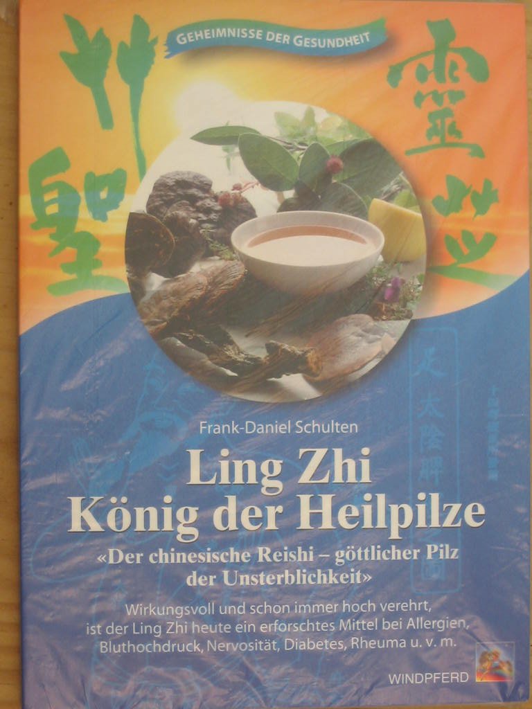 Ling Zhi - König der Heilpilze: Der chinesische Reishi - göttlicher Pilz der Unsterblichkeit. Wirkungsvoll und schon immer hoch verehrt ist der Ling ... Bluthochdruck, Rheuma, Diabetes uvm Natural Sciences
